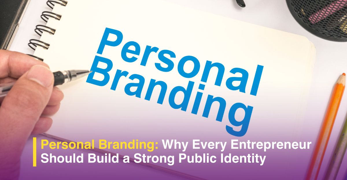 Personal Branding: Why Every Entrepreneur Should Build a Strong Public Identity