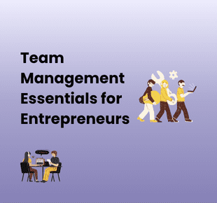 Build, Delegate, Grow: Team Management Essentials for Entrepreneurs